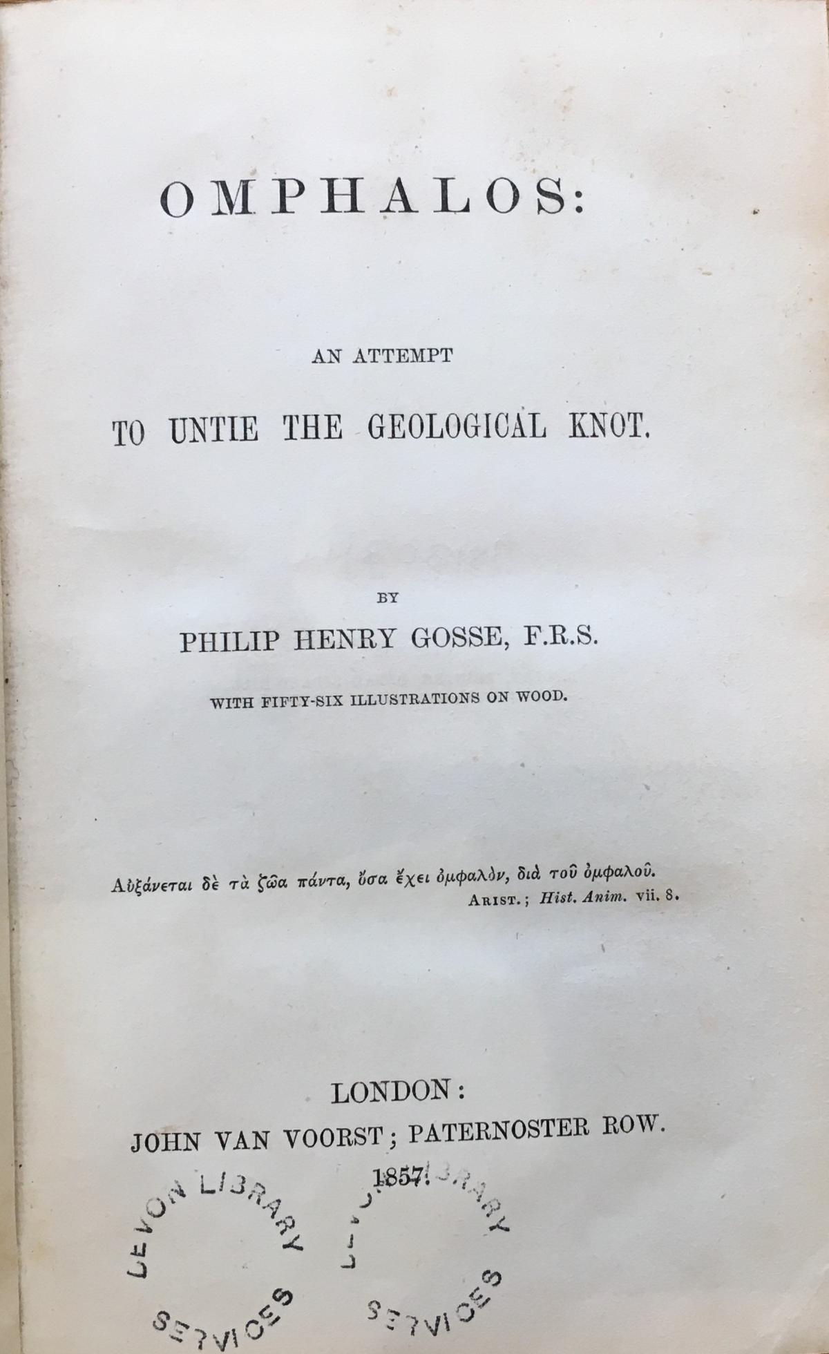 Omphalos, 1857. This the the first page of the book Gosse wrote all about geology.  (Devon Heritage Centre: West Country Studies Library)